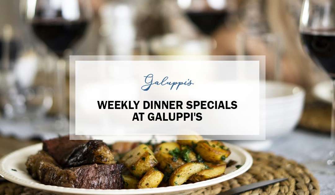 Weekly Dinner Specials At Galuppi’s