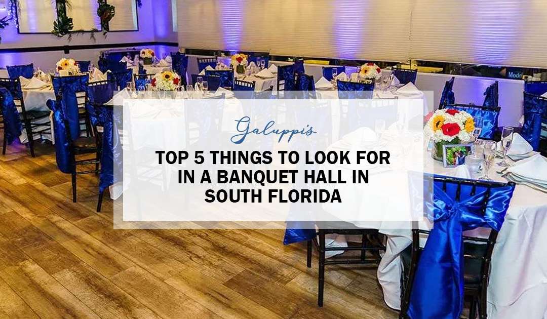 Top 5 Things To Look For In A Banquet Hall In South Florida