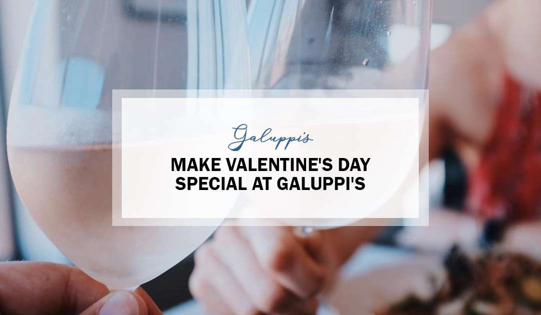Make Valentine’s Day Special At Galuppi’s